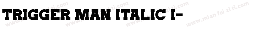 Trigger Man Italic I字体转换